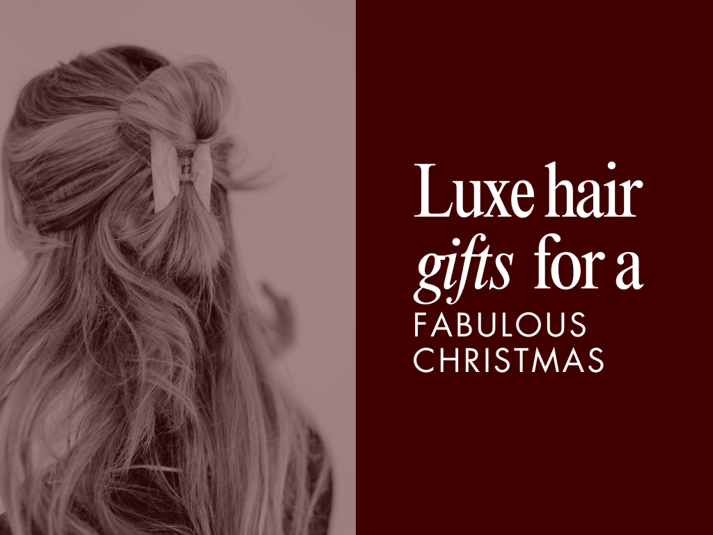 Christmas Gifts: Luxurious Hair Treats for the Festive Season